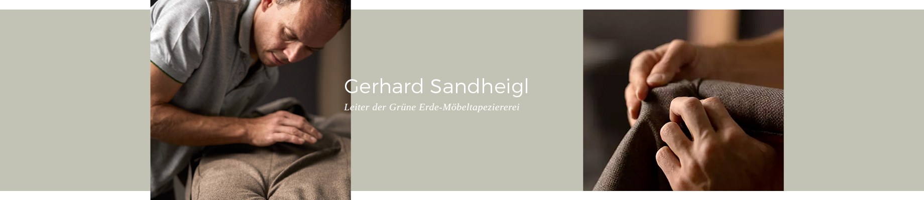 Polstermöbelfertigung: durch und durch Handarbeit - Gerhard Sandheigl (Leiter Grüne Erde Möbeltapeziererei)