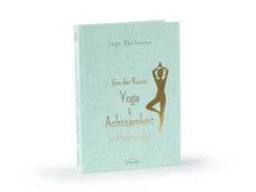 Buch: Von der Kunst Yoga & Achtsamkeit im Alltag zu leben
